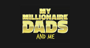 my millionaire dads and me tv show